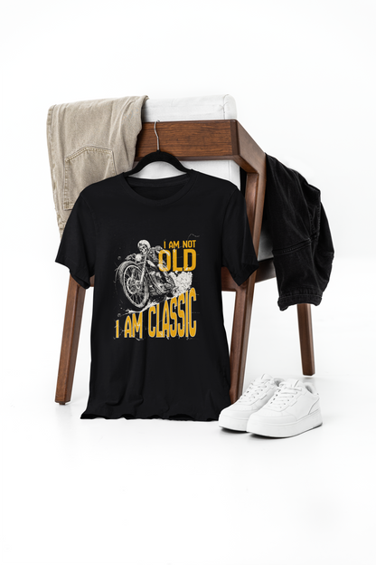 I Am Not Old...I Am Classic