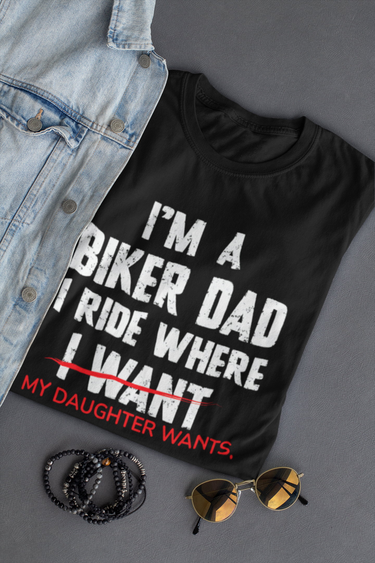 Biker Dad - I Ride Where My Daughter Wants