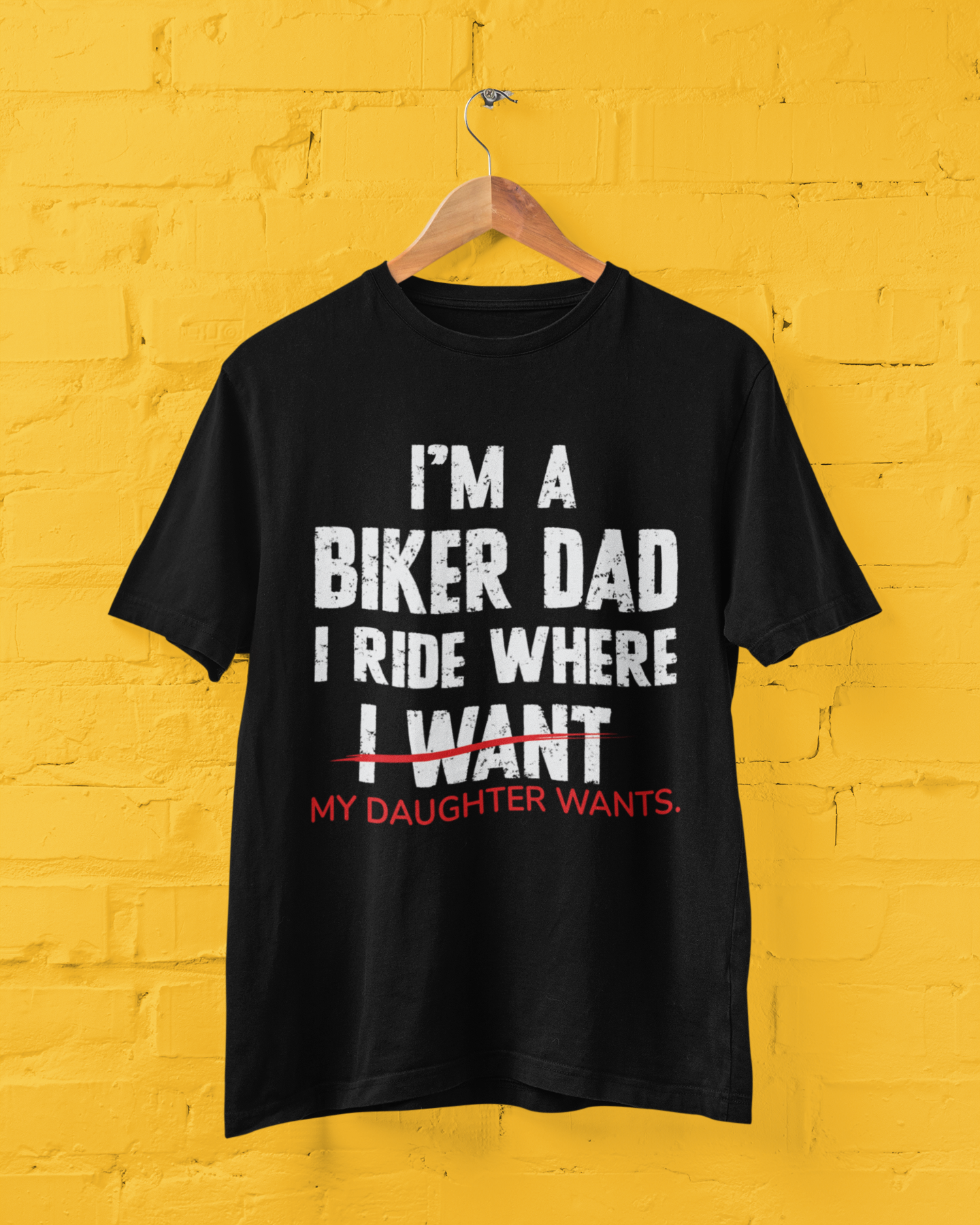 Biker Dad - I Ride Where My Daughter Wants